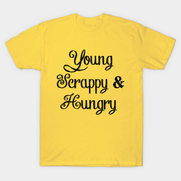 Young, Scrappy & Hungry Hamilton TShirt TeePublic